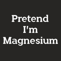 Pretend I'm Magnesium Costume Party Funny Halloween Science T Shirt Ladies Fitted T-shirt | Artistshot