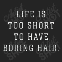 Life Is Too Short To Have Boring Hair 3/4 Sleeve Shirt | Artistshot