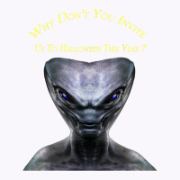 Why Don't You Invite Us, Alien Halloween T Shirt Tank Top | Artistshot