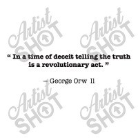 In A Time Of Deceit Telling The Truth Is A Revolutionary Act V-neck Tee | Artistshot