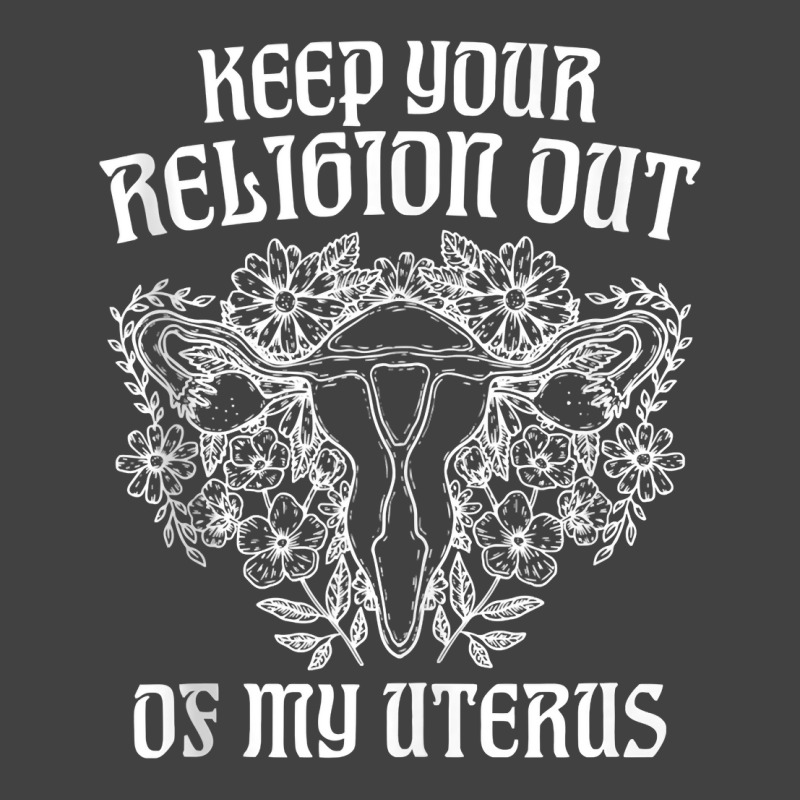 Keep Your Religion Out Of My Uterus Funny Pros Choices Tank Top Vintage T-shirt | Artistshot