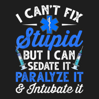 Paramedic Emt Can Sedate And Paralyze Stupid Funny Ems T Shirt Classic T-shirt | Artistshot