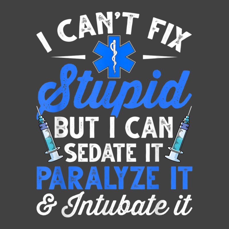 Paramedic Emt Can Sedate And Paralyze Stupid Funny Ems T Shirt Vintage T-Shirt by cm-arts | Artistshot