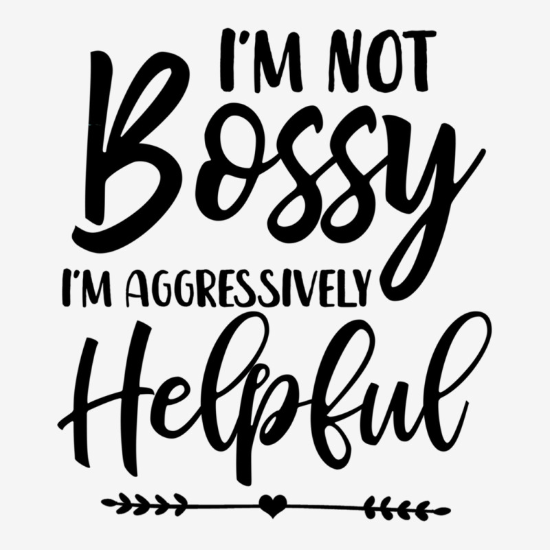 I'm Not Bossy I'm Aggressively Helpful Sweatshirt Adjustable Cap by cm-arts | Artistshot