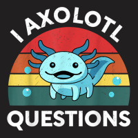 Retro Anime Shirt I Axolotl Questions Amine Lovers Gift T Shirt T-shirt | Artistshot