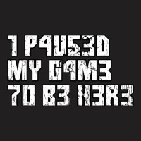 I Paused My Game To Be Here Leetcode T-shirt | Artistshot