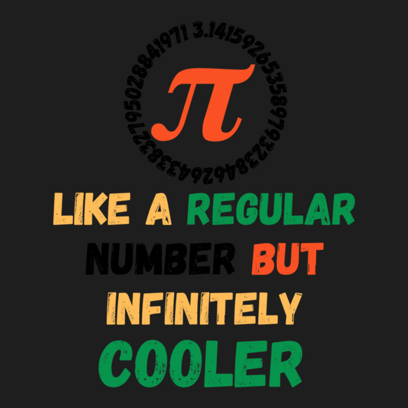 Pi Like A Regular Number But Infinitely Cooler Classic T-shirt | Artistshot