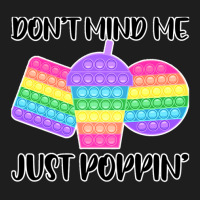 Don Mind Me Jus Poppin Pop I Fidge Classic T-shirt | Artistshot