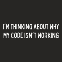 Im Thinking About Why My Code Isnt Working Codingcoder Software Engine Ladies Fitted T-shirt | Artistshot