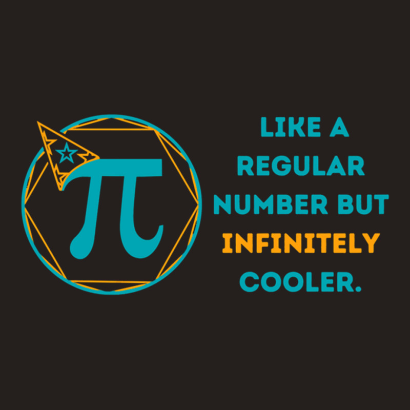 Pi Like A Regular Number But Infinitely Cooler (13) Tank Top by cm-arts | Artistshot