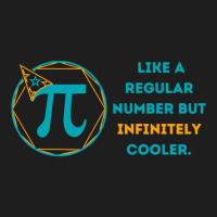 Pi Like A Regular Number But Infinitely Cooler (13) Classic T-shirt | Artistshot