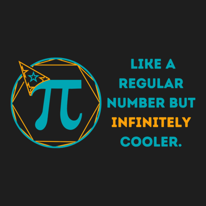 Pi Like A Regular Number But Infinitely Cooler (13) Classic T-shirt by cm-arts | Artistshot