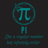 Pi Like A Regular Number But Infinitely Cooler Art T-shirt | Artistshot