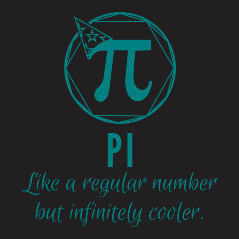 Pi Like A Regular Number But Infinitely Cooler Art T-Shirt by cm-arts | Artistshot