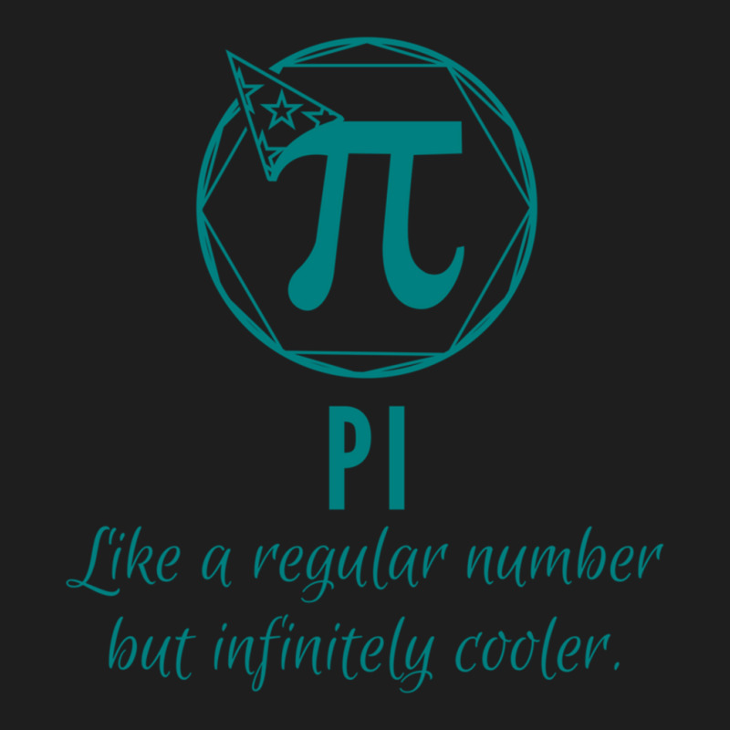 Pi Like A Regular Number But Infinitely Cooler Art Classic T-shirt by cm-arts | Artistshot