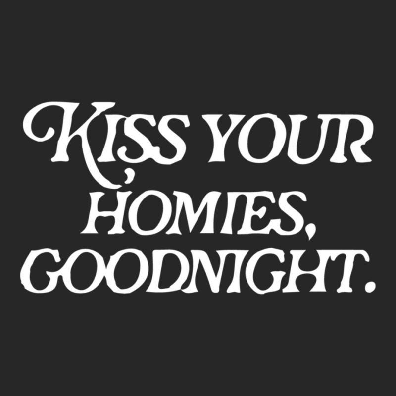 Kiss Your Homies Goodnight (14) Women