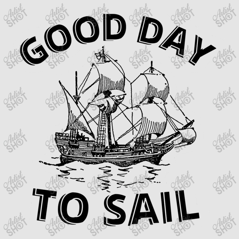 Good Day To Sail Exclusive T-shirt | Artistshot