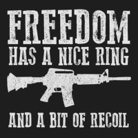 Awesome Freedom Has A Nice Ring And A Bit Of Recoil Sweatshirt Classic T-shirt | Artistshot