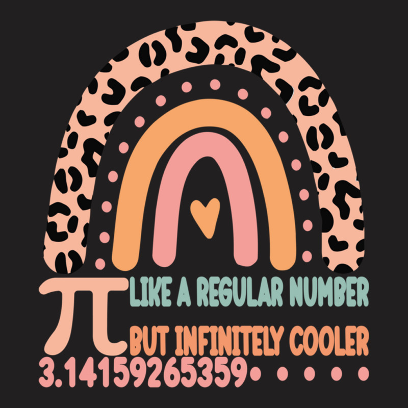 Funny Pi Day Teacher Quote, Pi Like A Regular Number But Infinitely Co T-shirt | Artistshot