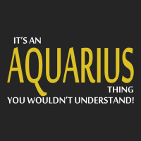It's An Aquarius Thing, You Wouldn't Understand! Unisex Hoodie | Artistshot