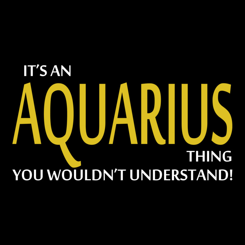 It's An Aquarius Thing, You Wouldn't Understand! Zipper Hoodie | Artistshot