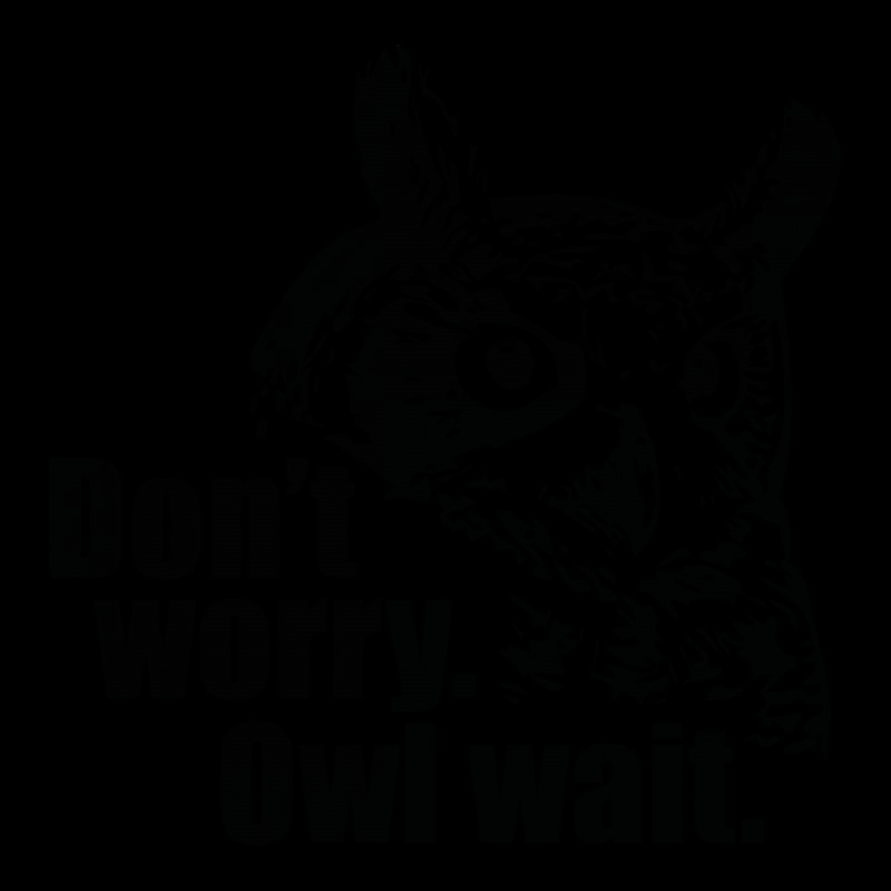 Don't Worry Owl Wait Funny Unisex Jogger by Erryshop | Artistshot