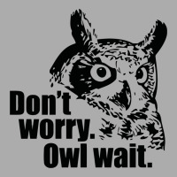 Don't Worry Owl Wait Funny Men's T-shirt Pajama Set | Artistshot