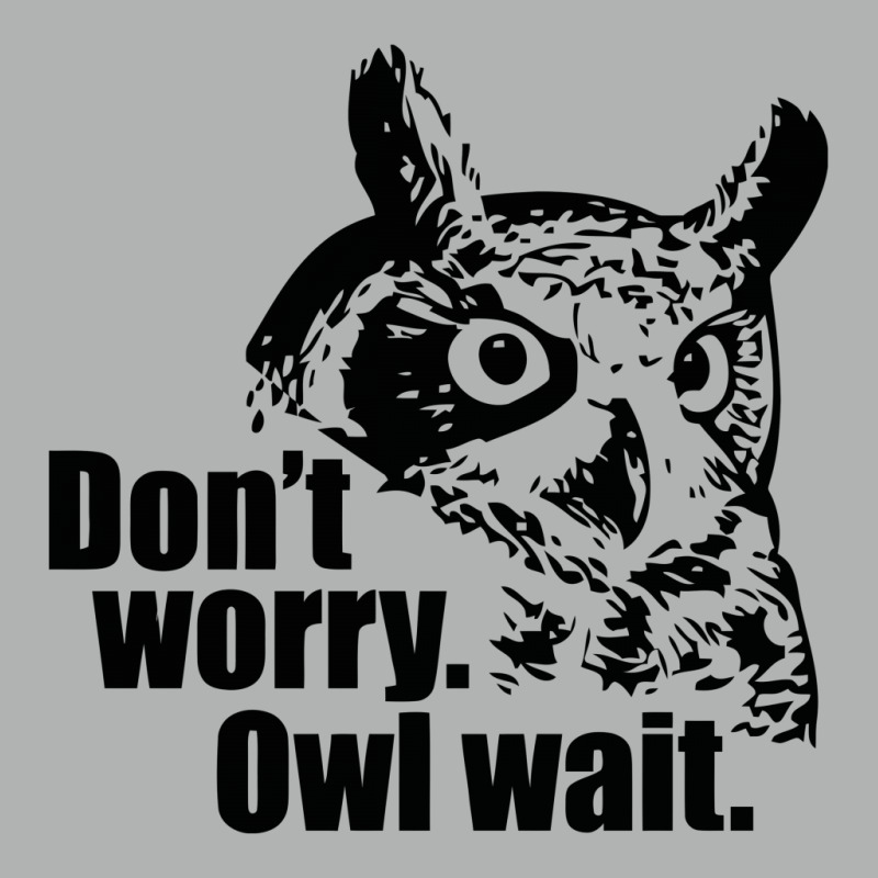 Don't Worry Owl Wait Funny Zipper Hoodie by Erryshop | Artistshot