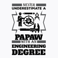 Never Underestimate A Papaw With An Engineer Degree T-shirt | Artistshot