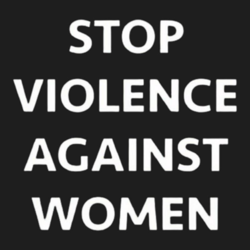 Stop Violence Against Women Classic T-shirt by FRANCISMATANZA | Artistshot