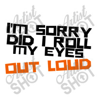 I'm Sorry Did I Roll My Eyes Out Loud Youth Sweatshirt | Artistshot