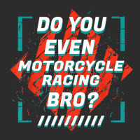 Do You Even Motorcycle Racing Bro Funny Sports Humor Games T Shirt Exclusive T-shirt | Artistshot