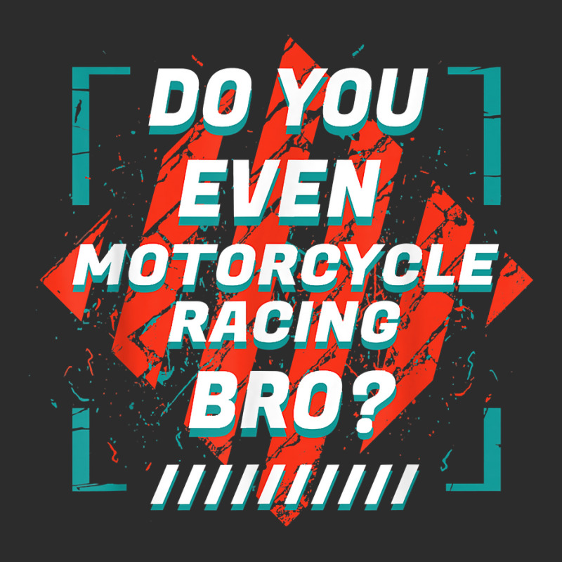 Do You Even Motorcycle Racing Bro Funny Sports Humor Games T Shirt Exclusive T-shirt by nealegmruland1 | Artistshot