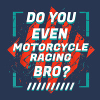 Do You Even Motorcycle Racing Bro Funny Sports Humor Games T Shirt Men Denim Jacket | Artistshot