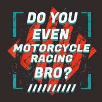 Do You Even Motorcycle Racing Bro Funny Sports Humor Games T Shirt Racerback Tank | Artistshot