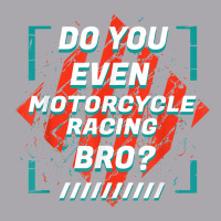 Do You Even Motorcycle Racing Bro Funny Sports Humor Games T Shirt Youth 3/4 Sleeve | Artistshot