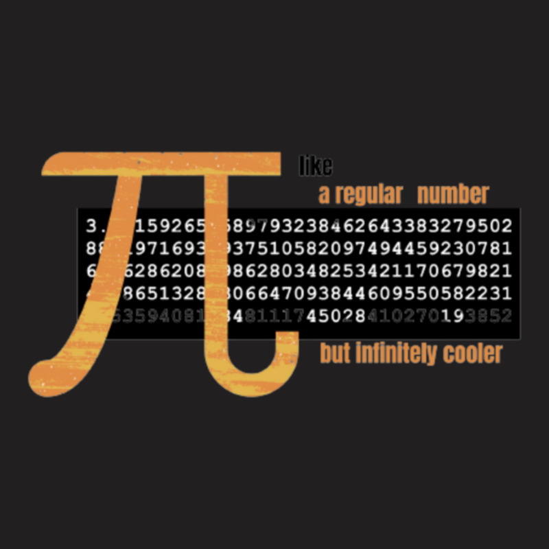 Pi Like A Regular Number But Infinitely Cooler T-shirt | Artistshot