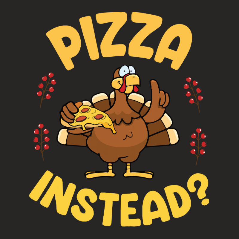 Turkey Eating Pizza Happy My Thanksgiving Day Pizza Instead T  Shirt Ladies Fitted T-Shirt by whistlerobust | Artistshot