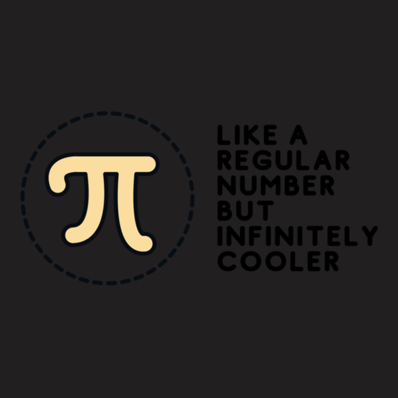 Pi Like A Regular Number But Infinitely Cooler T-shirt | Artistshot