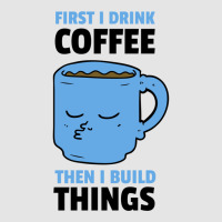 First I Drink Coffee Then I Build Things Exclusive T-shirt | Artistshot