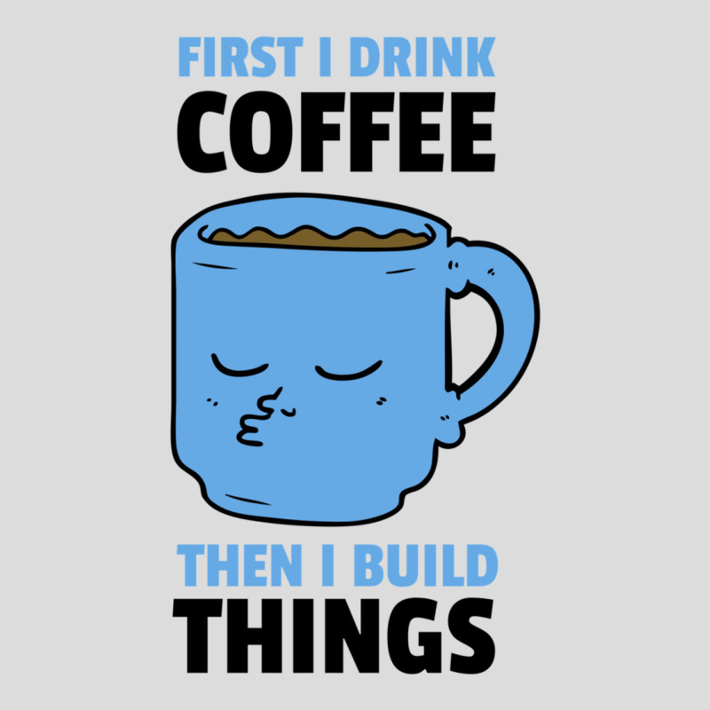 First I Drink Coffee Then I Build Things Men's Polo Shirt | Artistshot