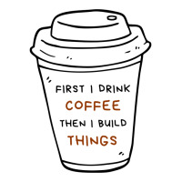 First I Drink Coffee Then I Build Things Unisex Hoodie | Artistshot