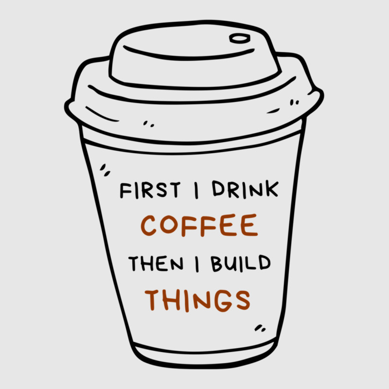 First I Drink Coffee Then I Build Things Unisex Jogger | Artistshot