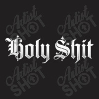 Holy Sh…t   Holy T-shirt | Artistshot