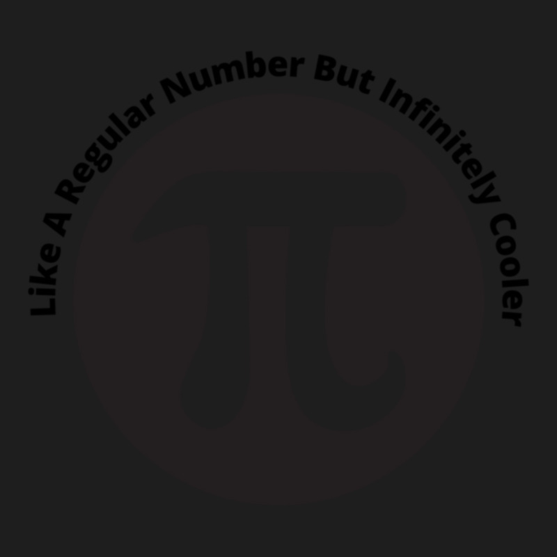 Pi Like A Regular Number But Infinitely Cooler  (14) Classic T-shirt by cm-arts | Artistshot