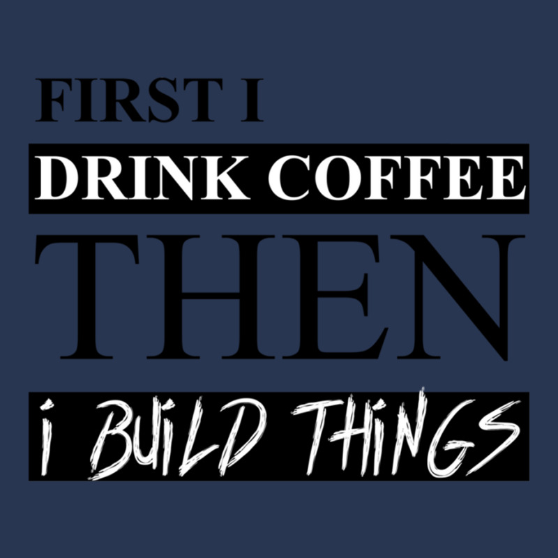 First I Drink Coffee Then I Build Things Men Denim Jacket | Artistshot