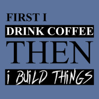 First I Drink Coffee Then I Build Things Lightweight Hoodie | Artistshot