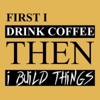 First I Drink Coffee Then I Build Things Vintage Hoodie And Short Set | Artistshot