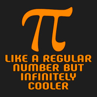 Pi Like A Regular Number But Infinitely Cooler Gifts Classic T-shirt | Artistshot