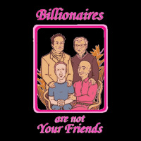 Billionaires Are Not Your Friends Long Sleeve Shirts | Artistshot